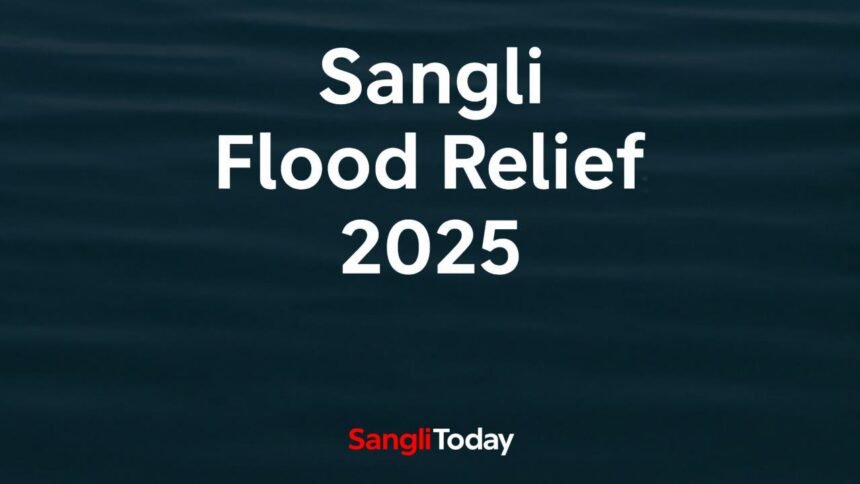 Sangli Flood Relief 7 Crore Aid 2025